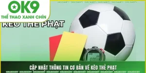 cap nhat so luoc ve keo the phat bong da
